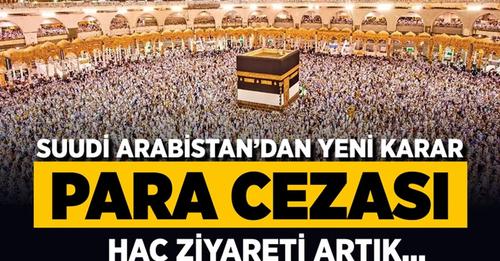 KURAL  DIŞI` HAC ZİYARETLERİNE ARTIK PARA CEZASI  UYGULANACAK