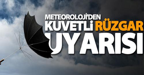 METEOROLOJİDEN KUVVETLİ RÜZGAR  UYARISI